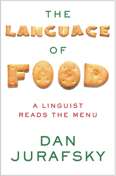 Dan Jurafsky’s 2014 book, The Language of Food: A Linguist Reads the Menu.